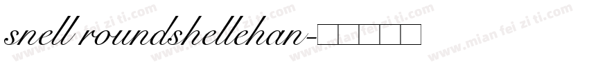 snell roundshellehan字体转换